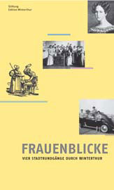 Frauenblicke. Vier Stadtrundgänge durch Winterthur